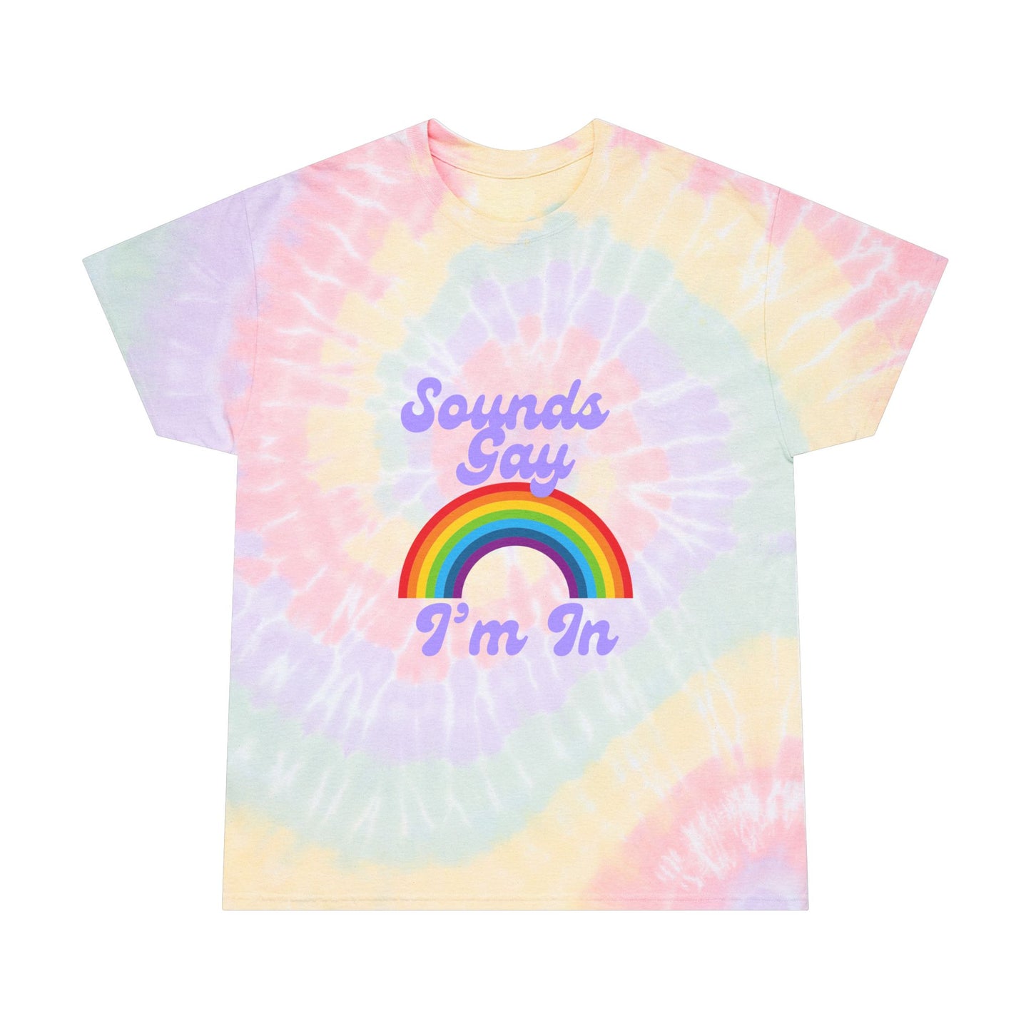 Spiral Tie-Dye T-Shirt - Sounds Gay I'm In - Rainbow Graphic Tee for LGBTQ+ Pride, Casual Wear, Festival Outfits, Summer Days, Gift