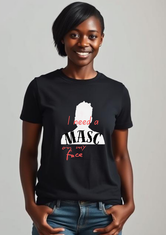 I Need a Masc Unisex Cotton Tee - Funny Shirt, Gift for Friends, LGBTQ+ Pride Apparel, Casual Wear, Lighthearted Humor T-Shirt