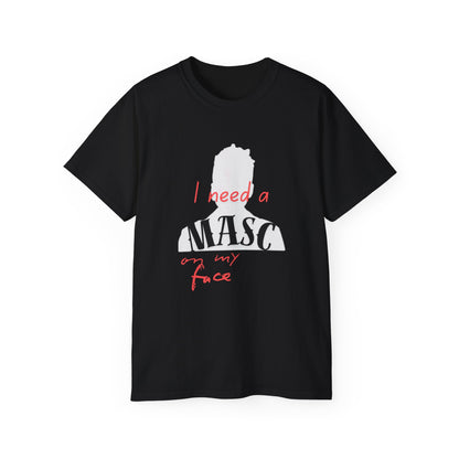 I Need a Masc Unisex Cotton Tee - Funny Shirt, Gift for Friends, LGBTQ+ Pride Apparel, Casual Wear, Lighthearted Humor T-Shirt